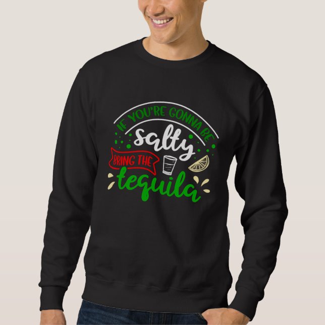 Sudadera Si Vas a Ser Salada Trae Tequila  Cinco de M (Anverso)