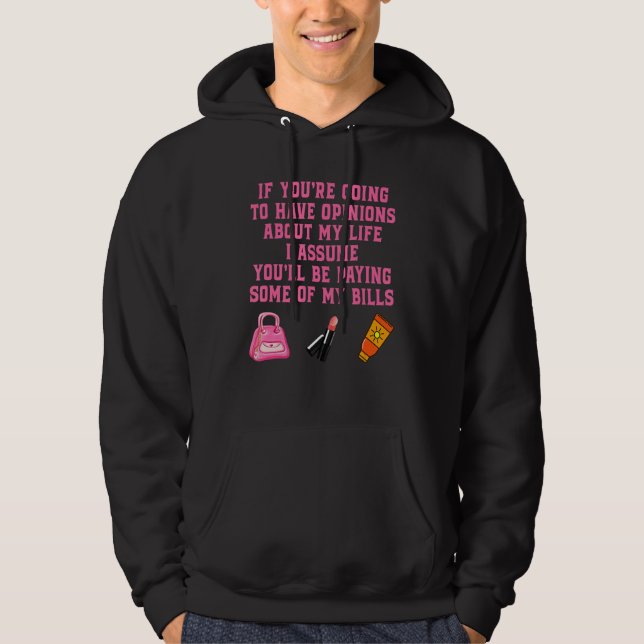 Sudadera Si vas a tener opiniones sobre mi vida (Anverso)