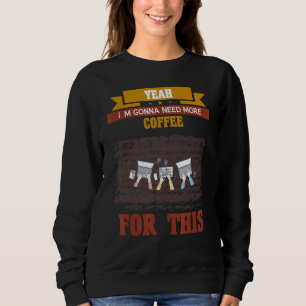 Sudadera Sí, voy a necesitar más Coffee Quote Sarcástico