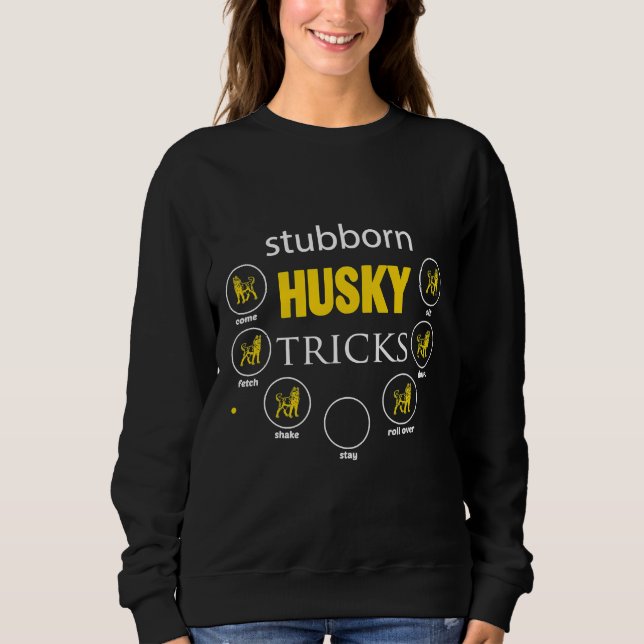 Sudadera Siberian Husky Stubborn Husky Tricks Tee (Anverso)
