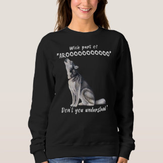 Sudadera Siberiano Husky qué parte de Arooo no entiendes