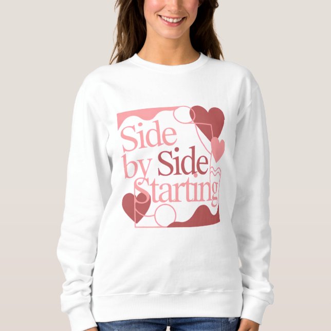 Sudadera Side by Side, Starting – Valentine's Day Quote (Anverso)
