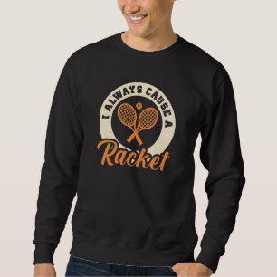 Sudadera Siempre Causo Una Raqueta