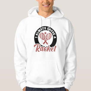 Sudadera Siempre Causo Una Raqueta