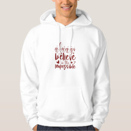 Sudadera Siempre creas en lo imposible - Hoodie