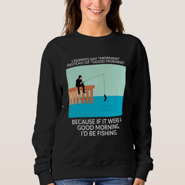 Sudadera Siempre Digo Buenos Días En Vez De Buenos Días Pes (Anverso)