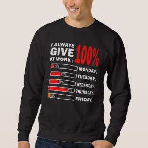 Sudadera Siempre Doy El 100 Por Ciento En El Trabajo Protes