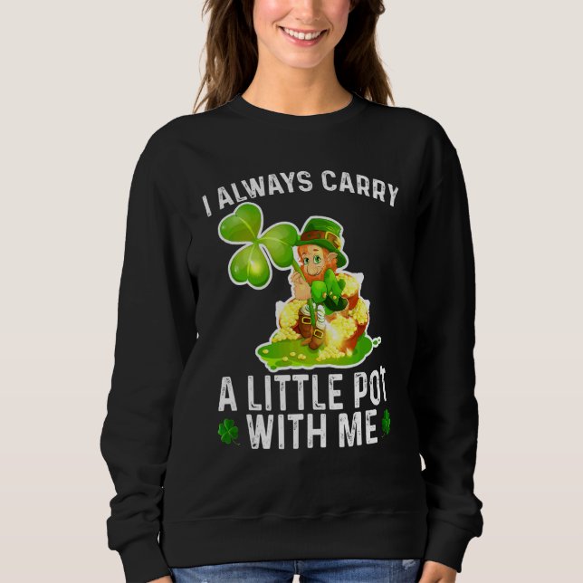 Sudadera Siempre Llevo Un Poco De Pot Conmigo Feliz St Patr (Anverso)