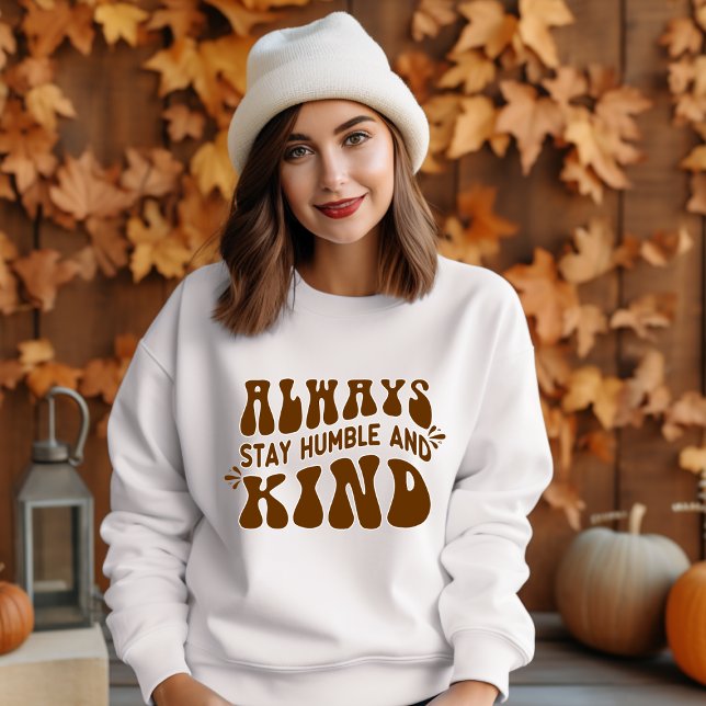 Sudadera Siempre mantente humilde y amable (Always Stay Humble and Kind)