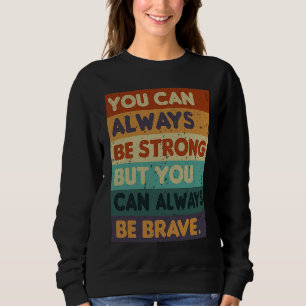 Sudadera Siempre puedes ser fuerte Retro Sarcástico Inspira
