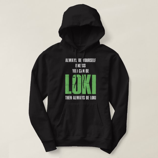 Sudadera Siempre Sé Tú Mismo A Menos Que Pueda Ser Loki (Diseño del anverso)