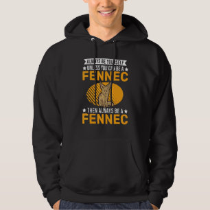 Sudadera Siempre Sé Tú Mismo A Menos Que Pueda Ser Un Fenne
