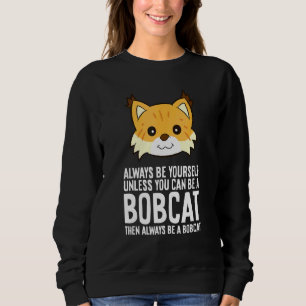 Sudadera Siempre Sé Tú Mismo A Menos Que Pueda Ser Un Lince