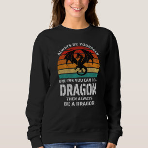 Sudadera Siempre Sé Tú Mismo A Menos Que Puedas Retro Dragó