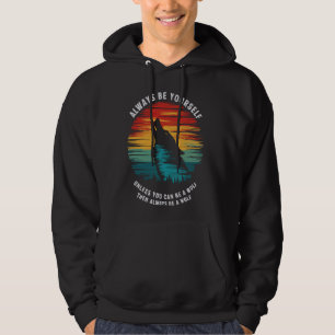 Sudadera Siempre Sé Tú Mismo A Menos Que Puedas Ser Lobo 1