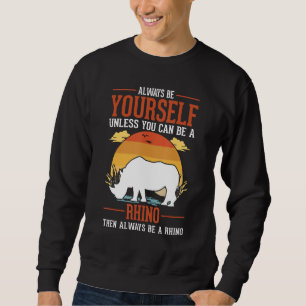 Sudadera Siempre Sé Tú Mismo A Menos Que Puedas Ser Rinocer