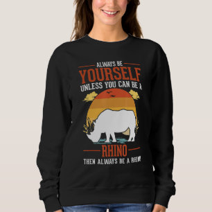 Sudadera Siempre Sé Tú Mismo A Menos Que Puedas Ser Rinocer