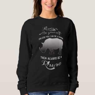 Sudadera Siempre Sé Tú Mismo A Menos Que Puedas Ser Rinocer