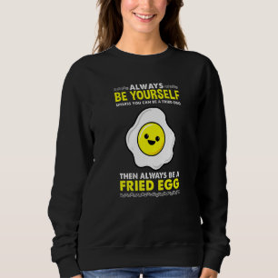 Sudadera Siempre Sé Tú Mismo A Menos Que Puedas Ser Un Huev