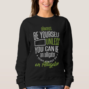 Sudadera Siempre Sé Tú Mismo A Menos Que Puedas Ser Un Lili
