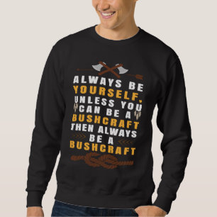 Sudadera Siempre sé tú mismo Superviviente de Bushcraft Cam