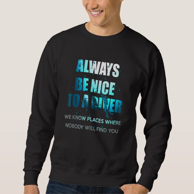 Sudadera Siempre Sea Agradable Con Un Buceo En Scuba (Anverso)