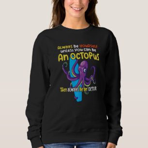 Sudadera siempre ser un pulpo criatura oceánica diciendo 1