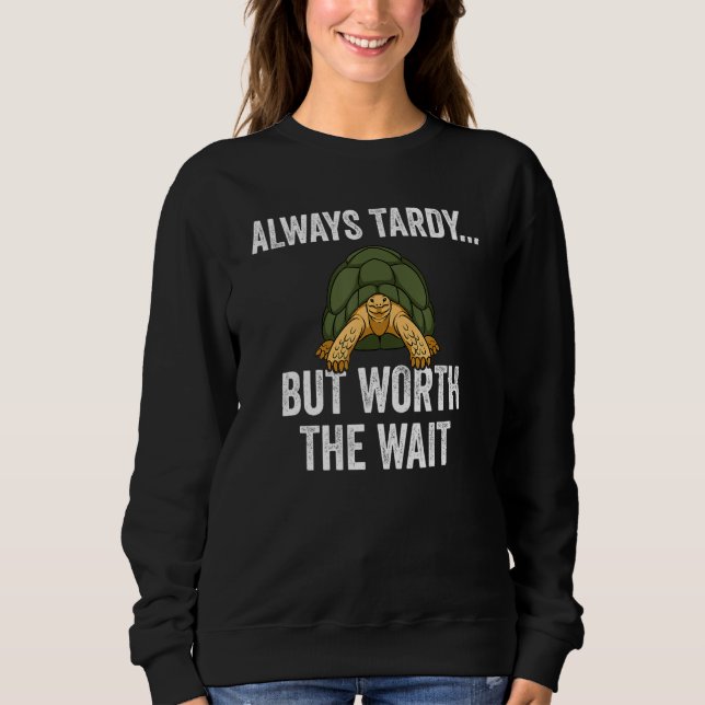 Sudadera Siempre Tarde Pero Vale La Pena Esperar A La Tortu (Anverso)