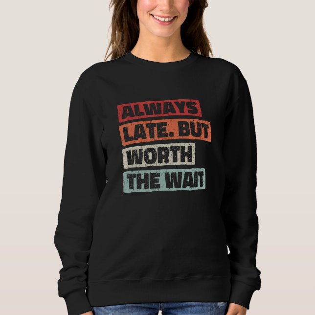 Sudadera Siempre tarde pero vale la pena esperar  y sarcást (Anverso)