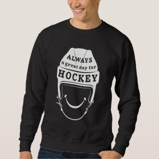 Sudadera Siempre un gran día para los sudaderos de hockey