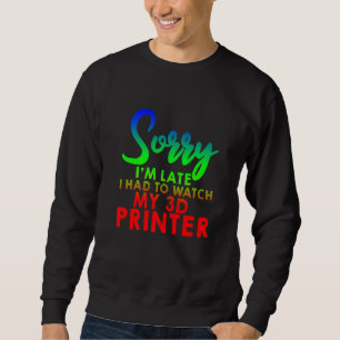 Sudadera Siento haber llegado tarde a ver mi impresora 3d