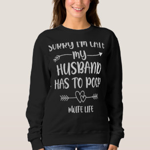 Sudadera Siento haber llegado tarde, mi marido tuvo que caz