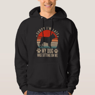 Sudadera Siento Haber Llegado Tarde, Mi Perro Estaba Sentad