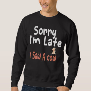 Sudadera Siento Haber Llegado Tarde Y Vi Una Granja De Vaca