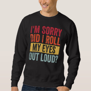 Sudadera Siento haberme arrojado los ojos en voz alta y sar