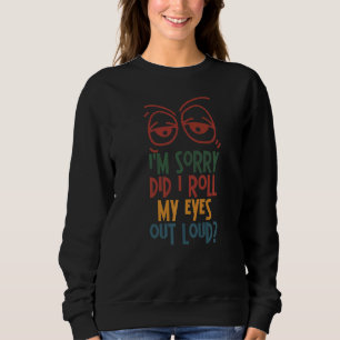 Sudadera Siento haberme arrojado los ojos por los sarcástic
