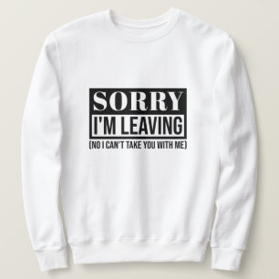 Sudadera Siento irme - Gracioso diseño de citas sarcásticas