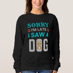 Sudadera Siento llegar tarde al ver a un perro