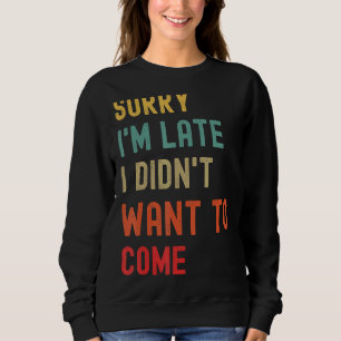 Sudadera Siento llegar tarde, no quería venir