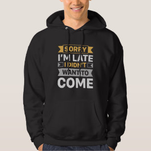 Sudadera Siento llegar tarde, no quería venir