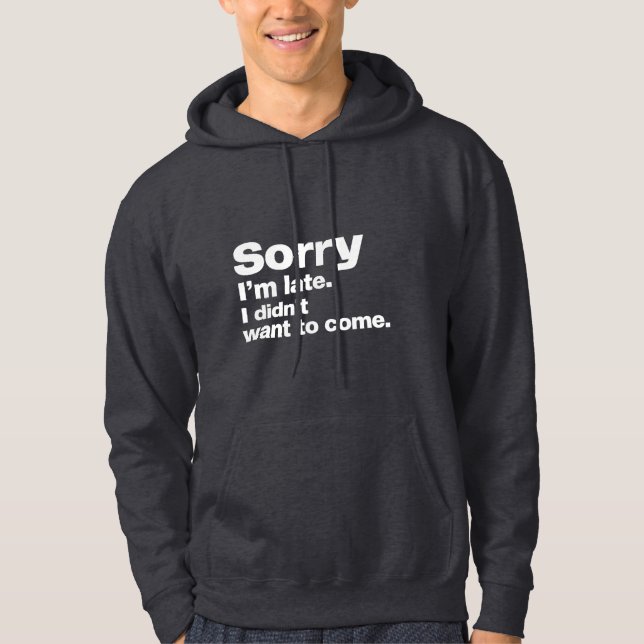 Sudadera Siento llegar tarde. No quería venir (Anverso)
