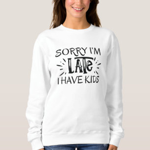 Sudadera Siento llegar tarde, tengo hijos