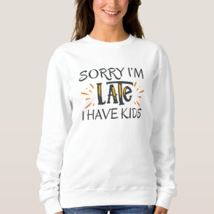 Sudadera Siento llegar tarde, tengo hijos