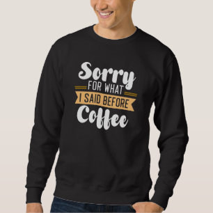 Sudadera Siento Lo Que Dije Antes Del Café