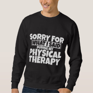 Sudadera Siento Lo Que Dije Durante Mi Terapia Física