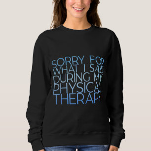Sudadera Siento Lo Que Dije Durante Mi Terapia Física
