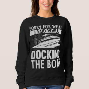 Sudadera Siento Lo Que Dije Mientras Acoplaba El Barco