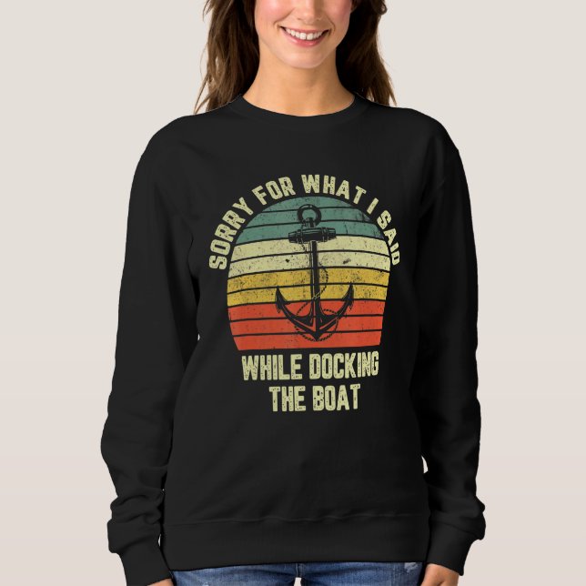 Sudadera Siento Lo Que Dije Mientras Acoplaba El Barco (Anverso)