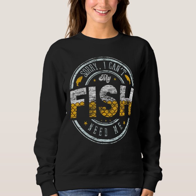 Sudadera Siento No Poder Que Mi Pescado Me Necesite De Agua (Anverso)