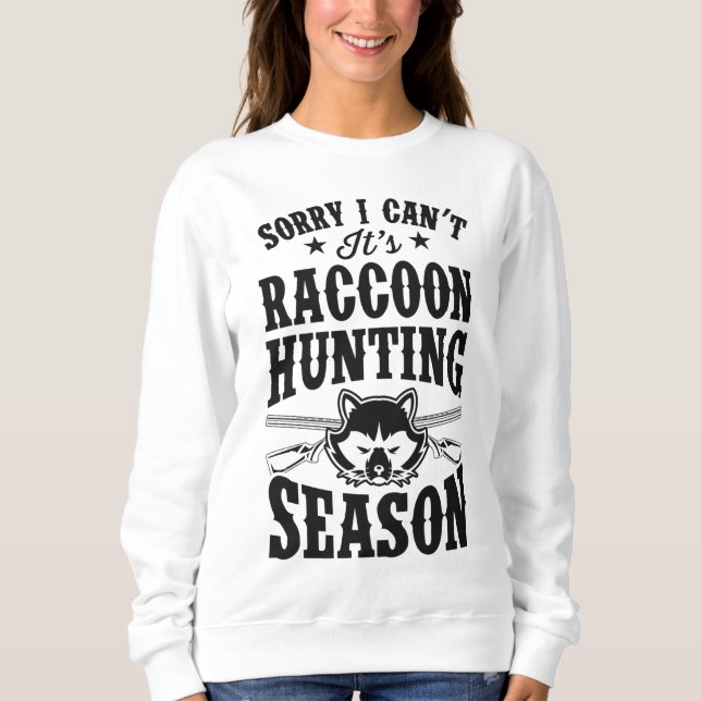 Sudadera Siento no poder ser temporada de caza de mapaches (Anverso)